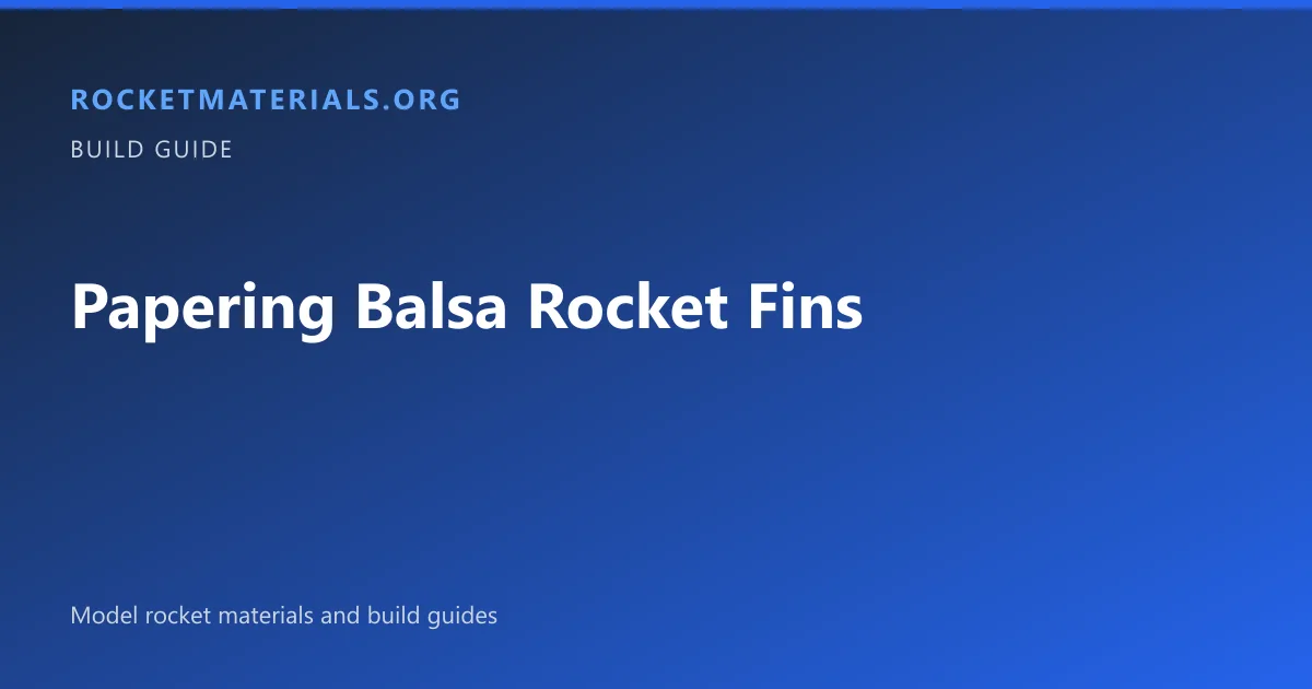 Papering Balsa Rocket Fins — RocketMaterials.org article title card