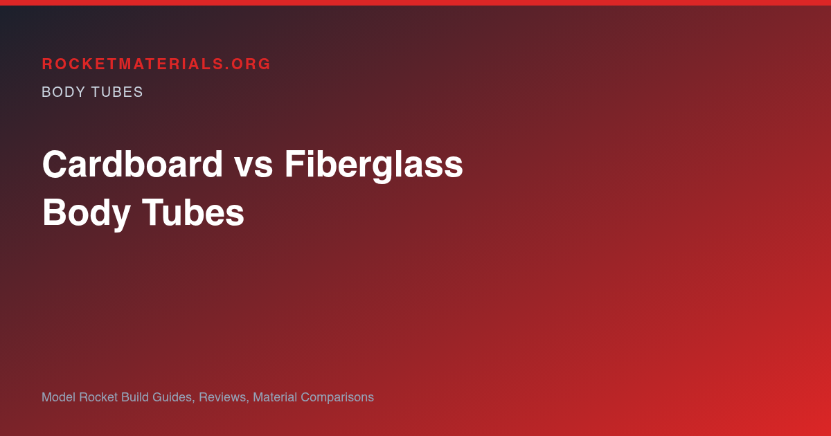 Gradient title card for Cardboard vs Fiberglass Body Tubes: Which to Use?