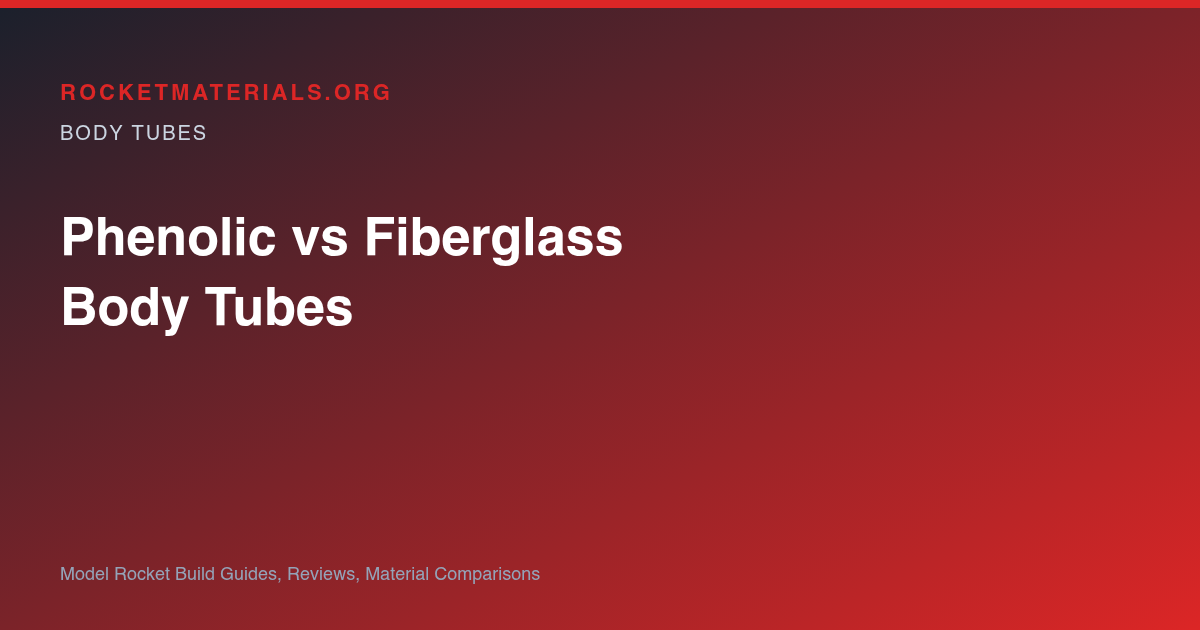 Gradient title card for Phenolic vs Fiberglass Body Tubes: Which Is Better?